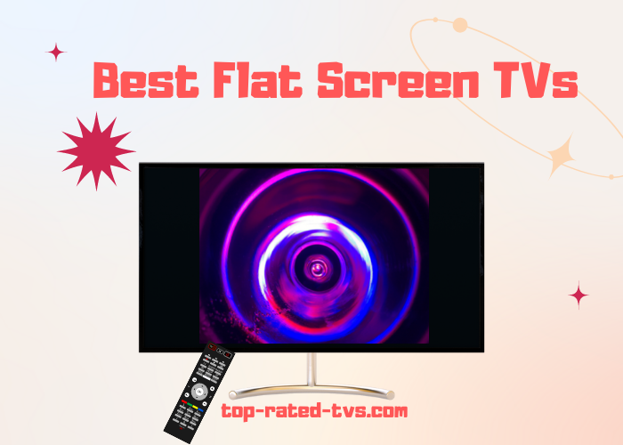 Best Flat Screen TVs