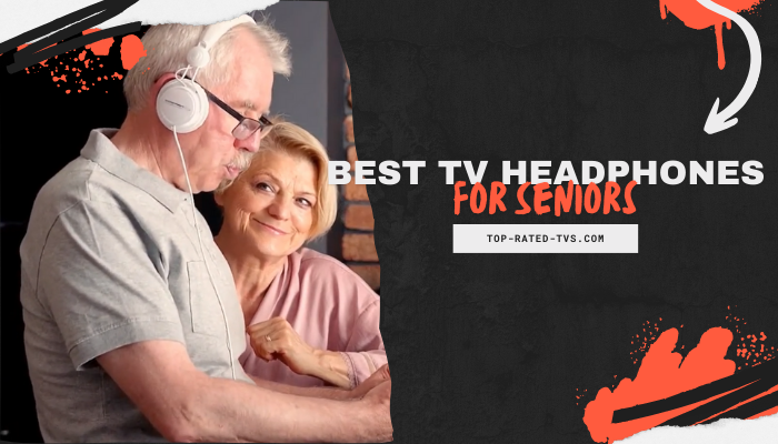 Best TV Headphones for Seniors & Elderly