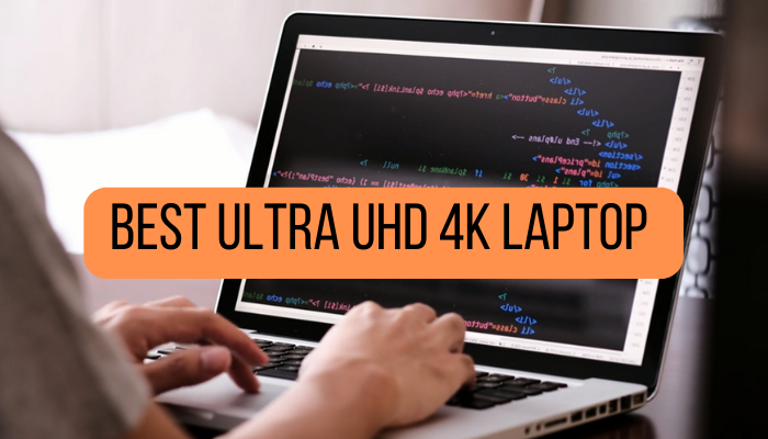 Best Ultra UHD 4K Laptop