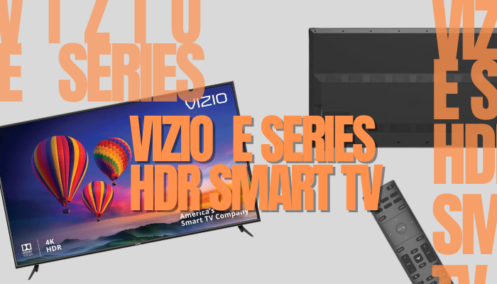 Vizio E Series HDR Smart TV
