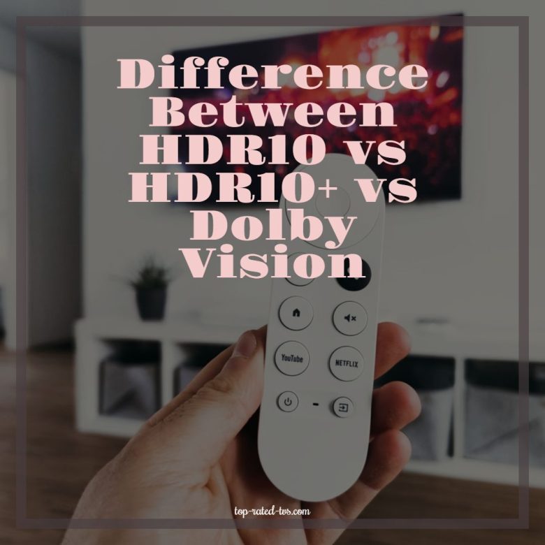 Difference Between HDR10 vs HDR10+ vs Dolby Vision Which is Best? – 2023 Guide