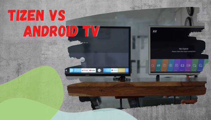 Tizen vs Android TV