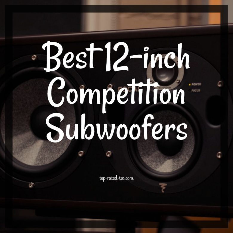 10 Best 12-inch Competition Subwoofers 2023 – Top Subs for Cars or Home
