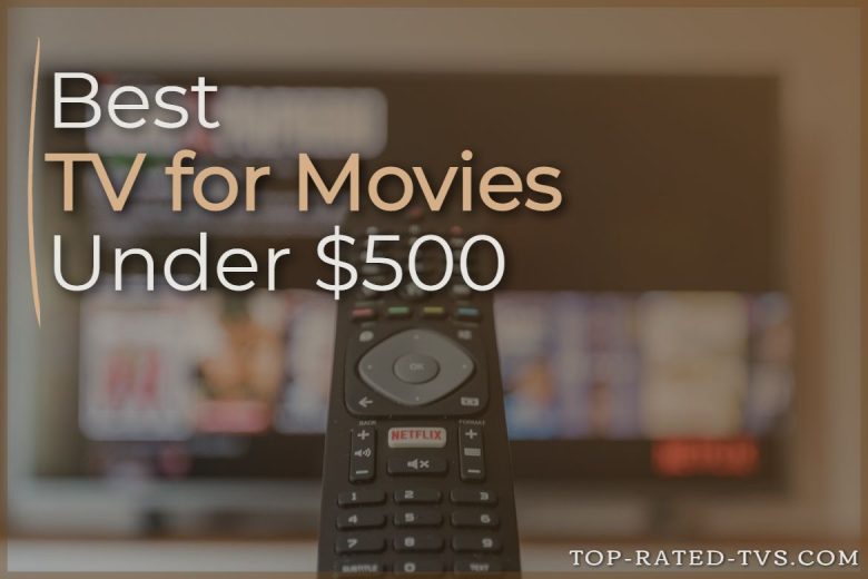 10 Best TV for Movies Under $500 2023 – Budget-Friendly Picks