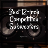 10 Best 12-inch Competition Subwoofers 2022 – Top Subs for Cars or Home