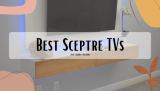 8 Best Sceptre TVs 2022 – Do They Offer Good Value For Money