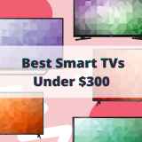 15 Best Smart TVs Under $300 2022 – Amazing Smart TV Deals