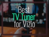 10 Best TV Tuner for Vizio 2022 – Watching Over-the-Air TV