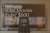 10 Best TV for Movies Under $500 2022 – Budget-Friendly Picks