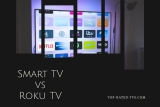 Smart TV vs Roku TV – Differences & Comparison