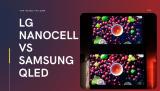 LG NanoCell vs Samsung QLED – 2022 Complete Comparison