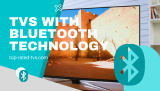 15 Best TVs With Bluetooth Technology 2022 – [WiFi Connectivity]