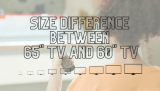 How Much Bigger Is a 65 TV Than a 60 – 2022 General Size Comparison
